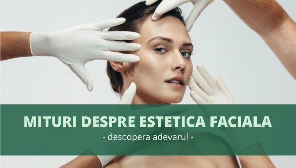 Mituri despre estetică facială