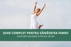Ghid complet pentru sănătatea femeii:  controale esențiale la fiecare vârstă