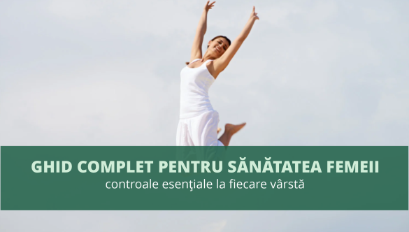 Ghid complet pentru sănătatea femeii:  controale esențiale la fiecare vârstă